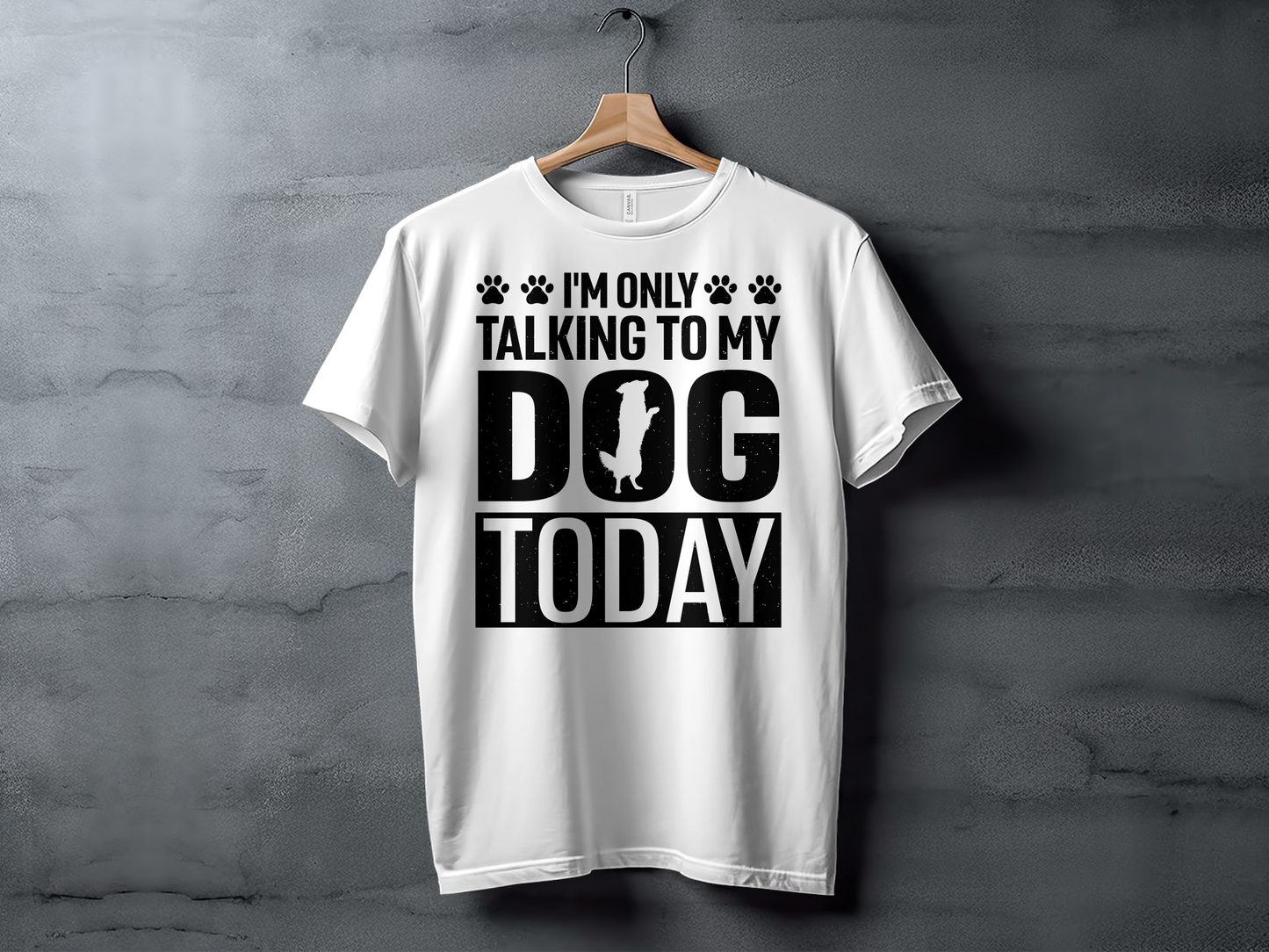 I'm Only Talking to My Dog Today | Graphic Tee | FurEver Home Coffee