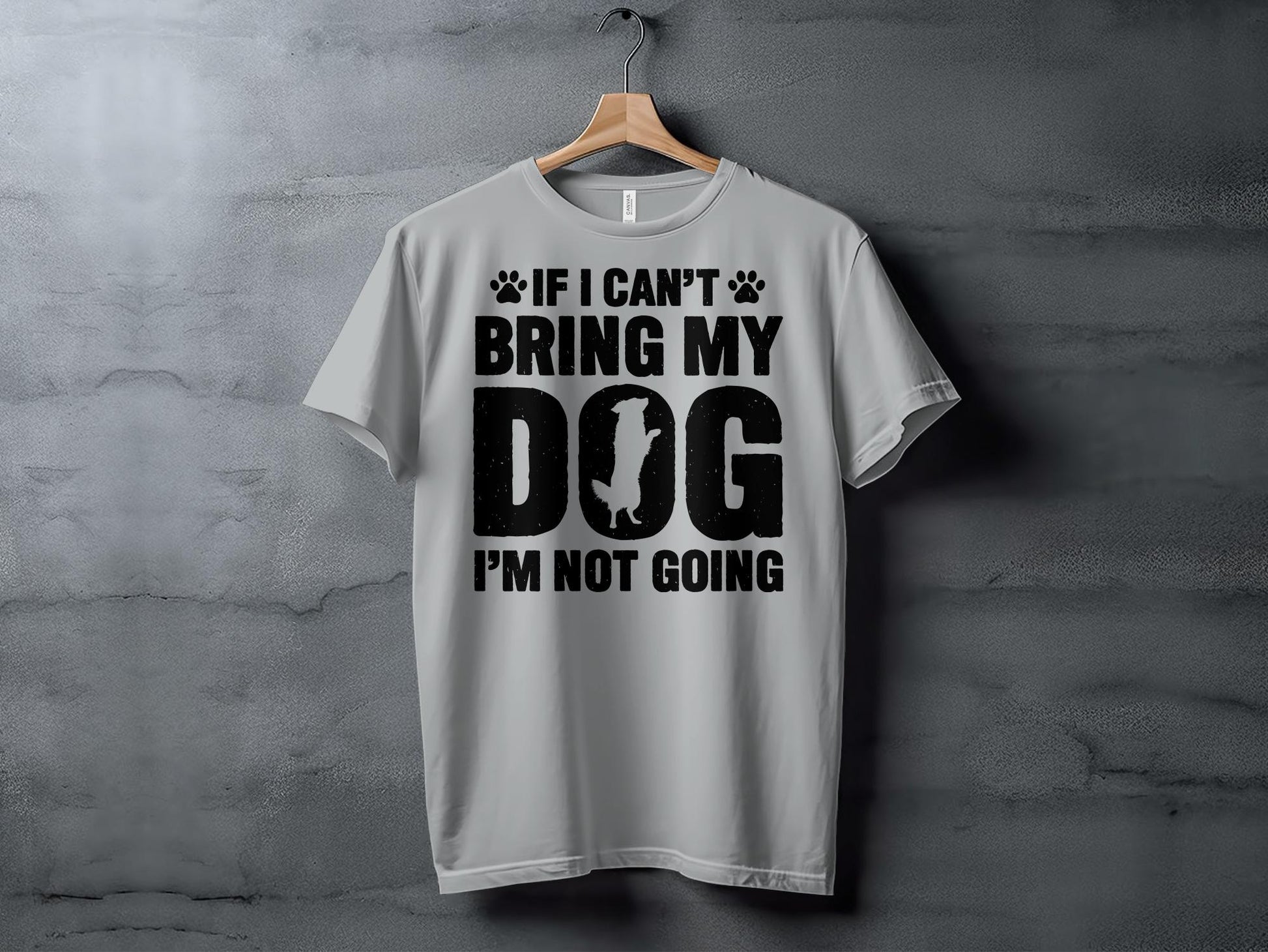 If I Can't Bring My Dog I'm Not Going | Graphic Tee | FurEver Home Coffee